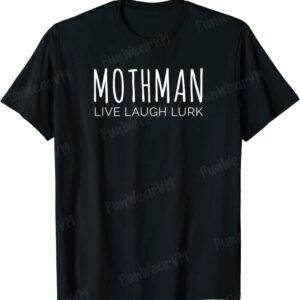 Mothman Live Laugh Lurk Moth Man Cryptid Text Cryptozoology T-Shirt