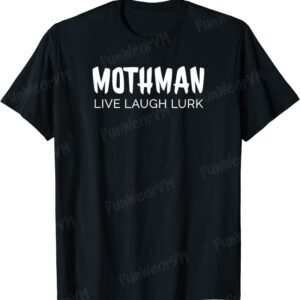 Mothman Live Laugh Lurk Moth Man Cryptid Text Cryptozoology T-Shirt