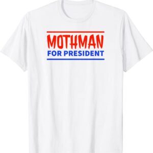 Funny Mothman For President Cryptid Cryptozoology T-Shirt