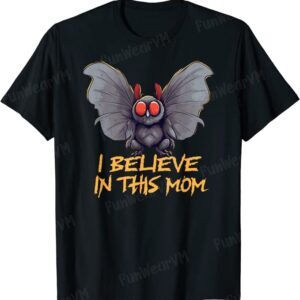 I Believe In This Mom Mother's Day Mothman Cute Cryptid T-Shirt