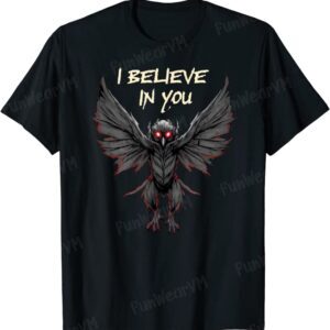 Motivational Mothman I Believe In You Cryptid Creature T-Shirt