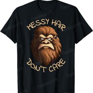 Bigfoot Messy Hair Don't Care Sasquatch Graphic T-Shirt