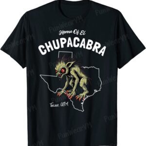 Home Of El Chupacabra Texas USA Cryptid T-Shirt