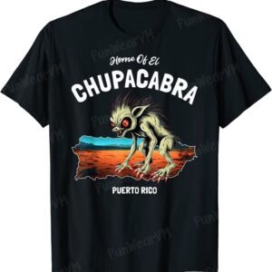 Home Of El Chupacabra Puerto Rico Cryptid T-Shirt